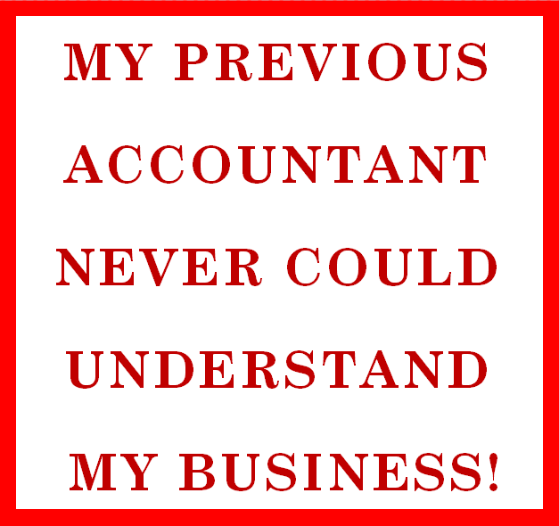 My Previous Accountant Never Could Understand My Business